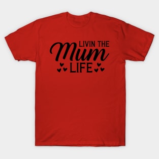 living the MUM life T-Shirt